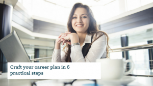 Craft your career plan in 6 practical steps.