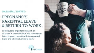FlexCareers Survey: Pregnancy, Parental Leave & Return to Work – what can we do better?